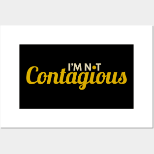 I'm Not Contagious Posters and Art